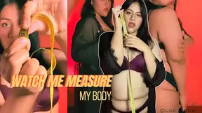 WATCH ME MEASURE MY BODY