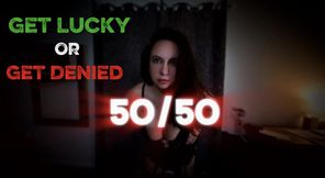 Get Lucky Or Get Denied - Option 2