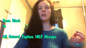 All Natural Topless MILF Hiccups