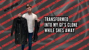 Feminization - transformed into my gf’s clone while she’s away