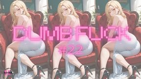 DUMB FUCK #22