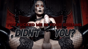 YOU FUCKED ME IN YOUR DREAMS, DIDN’T YOU?