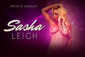 Private Dancer: Sasha Leigh - Hardcore VR Striptease