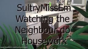 Watching the neighbour do housework