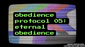 Obedience Protocol 05: Eternal Obedience