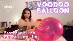 Voodoo Balloon - Becoming Her New Balloon Toy
