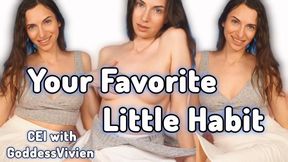 Your Favorite Little Habit CEI with Goddess Vivien