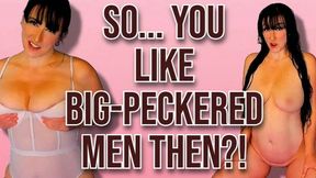 So you like "Big Peckered" men then? WMV