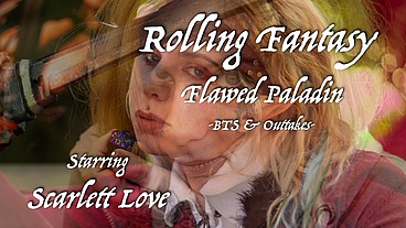 Rolling Fantasy: Scarlett Love's Flawed Paladin - BTS & Outtakes