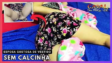 Esposa Gostosa de vestido sem calcinha - Casal Sapeka CE