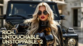 RICH. UNTOUCHABLE. UNSTOPPABLE. 2