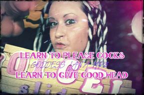 Learn to Please Cocks Learn to Give Good Head