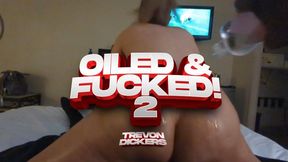 "OILED & FUCKED 2"