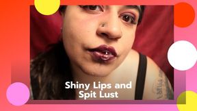 Shiny Lips and Spit Lust