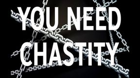 YOU NEED CHASTITY