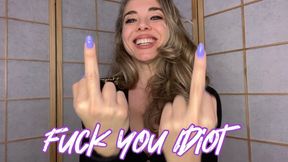 Fuck you Idiot