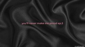 You’ll Never Make Me Proud – Ep. 3: “This Is Your Report Card: F”