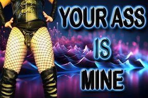 YOUR ASS MINE