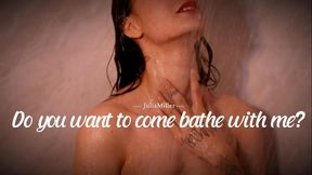 Do you want to come take a bath with me?