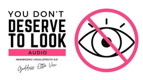 You Don't Deserve to Look | Audio Only