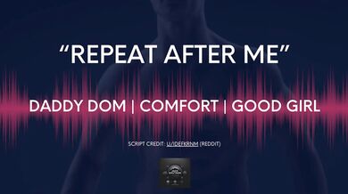 [M4F] Repeat After Me [Daddy Dom] [Comfort] [Audio for Women] [Austalian Accent]