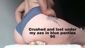 Crushed and lost under my ass in blue panties 90