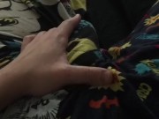 Grabbing my cock in pajamas