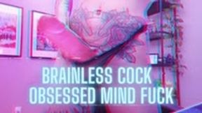 BRAINLESS Cock Obsessed Mind Fuck