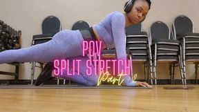 POV Split Stretch Part. 2