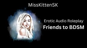 erotic audio roleplay: friends to bdsm (english accent and all around dirty girl)