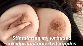 Stimulating my wrinkled areolas and inverted nipples