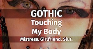 GOTHIC. Touching My Body. ROPE. TEASING. GOTHIC. VAMPIRE.