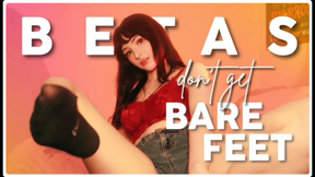 Betas Don't Get Bare Feet