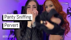 Panty Sniffing Pervert | Addicted To Our Dirty Panties