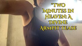 "Two Minutes in Heaven: A Divine Armpit Tease"