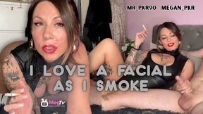 I love a facial as I smoke