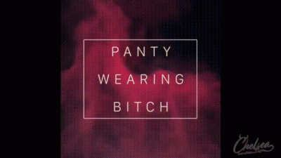 Panty wearing b*tch