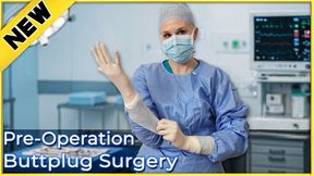 Realistic Butt plug Surgery Pre Op with Gas