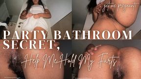 Party Bathroom Secret, Help Me Hold My Farts