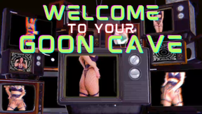 Welcome to your GOON CAVE