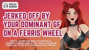 Jerked Off By Your Dominant Girlfriend On the Ferris Wheel | Erotic Audio for Men | F4M | Handjob | Femdom | GFE | Dominant Female | Good Boy | Praise | Degradation | Public Sex | Sneaky Sex | Carnival | Hold the Moan | Cum for Me | ASMR