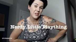 Nerdy Little Plaything (MP4)