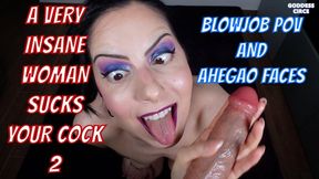 A VERY INSANE WOMAN SUCKS YOUR COCK 2 - BLOWJOB POV AND AHEGAO FACES