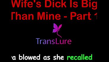 My Wife'_s Dick Is Bigger Than Mine - Part 1. English Audio Sex Story