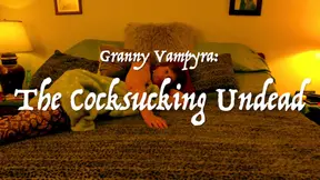 Granny Vampyra: the Cock Sucking Undead