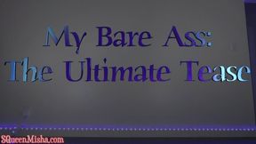 My Bare Ass: The Ultimate Tease (version 1: denied)