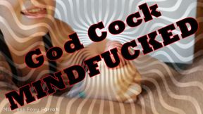 God Cock MINDFUCKED