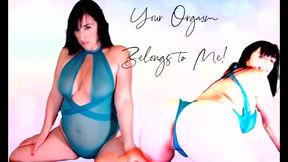 Your Orgasm Belongs to Me