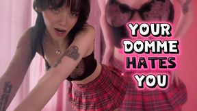 Your Domme Hates You