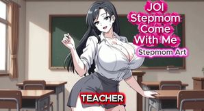JOI Stepmom Naughty Teacher Fingers - Come with me 100% You'll cum - Dirty Talk